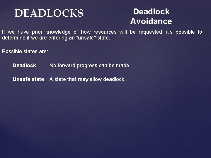 DEADLOCKS Deadlock Avoidance If we have prior knowledge of how resources will be requested,