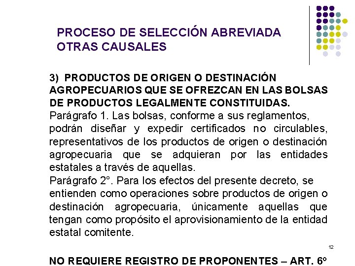 PROCESO DE SELECCIÓN ABREVIADA OTRAS CAUSALES 3) PRODUCTOS DE ORIGEN O DESTINACIÓN AGROPECUARIOS QUE