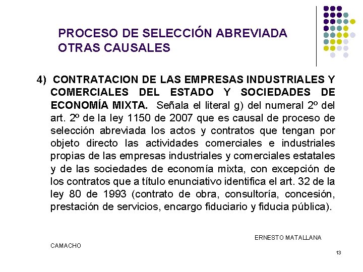 PROCESO DE SELECCIÓN ABREVIADA OTRAS CAUSALES 4) CONTRATACION DE LAS EMPRESAS INDUSTRIALES Y COMERCIALES