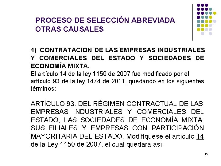 PROCESO DE SELECCIÓN ABREVIADA OTRAS CAUSALES 4) CONTRATACION DE LAS EMPRESAS INDUSTRIALES Y COMERCIALES