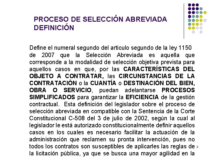 PROCESO DE SELECCIÓN ABREVIADA DEFINICIÓN Define el numeral segundo del articulo segundo de la