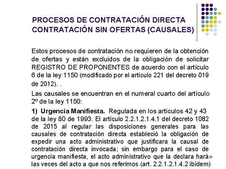 PROCESOS DE CONTRATACIÓN DIRECTA CONTRATACIÓN SIN OFERTAS (CAUSALES) Estos procesos de contratación no requieren