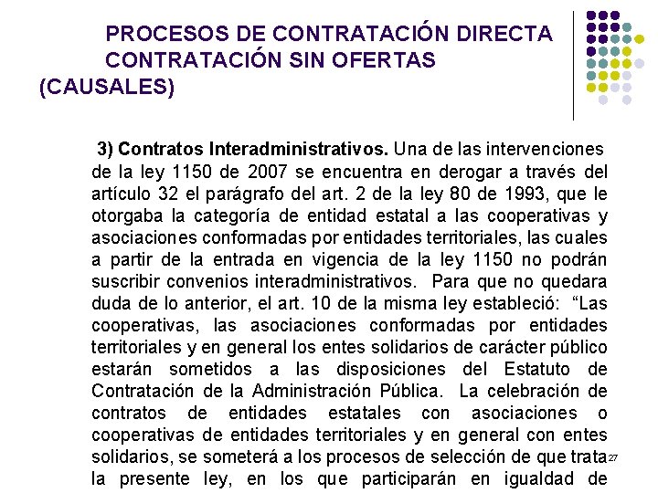 PROCESOS DE CONTRATACIÓN DIRECTA CONTRATACIÓN SIN OFERTAS (CAUSALES) 3) Contratos Interadministrativos. Una de las