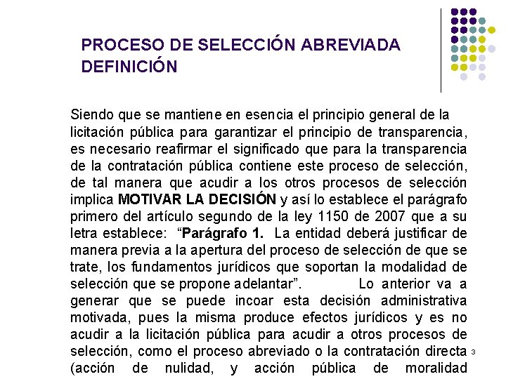 PROCESO DE SELECCIÓN ABREVIADA DEFINICIÓN Siendo que se mantiene en esencia el principio general