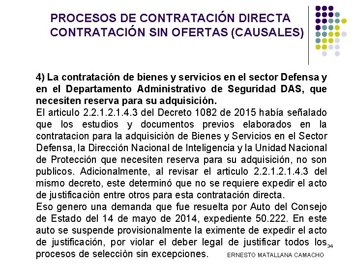 PROCESOS DE CONTRATACIÓN DIRECTA CONTRATACIÓN SIN OFERTAS (CAUSALES) 4) La contratación de bienes y