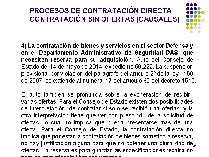 PROCESOS DE CONTRATACIÓN DIRECTA CONTRATACIÓN SIN OFERTAS (CAUSALES) 4) La contratación de bienes y