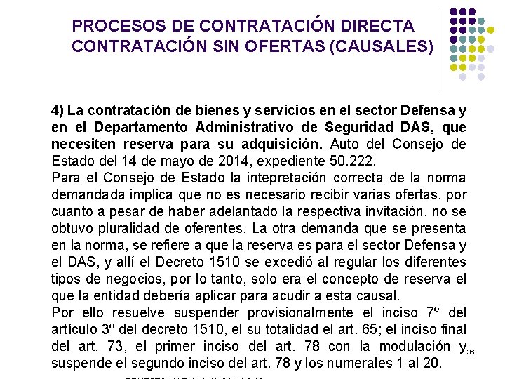 PROCESOS DE CONTRATACIÓN DIRECTA CONTRATACIÓN SIN OFERTAS (CAUSALES) 4) La contratación de bienes y