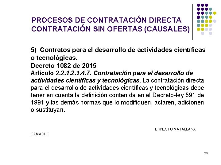 PROCESOS DE CONTRATACIÓN DIRECTA CONTRATACIÓN SIN OFERTAS (CAUSALES) 5) Contratos para el desarrollo de