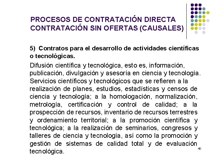 PROCESOS DE CONTRATACIÓN DIRECTA CONTRATACIÓN SIN OFERTAS (CAUSALES) 5) Contratos para el desarrollo de