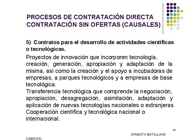 PROCESOS DE CONTRATACIÓN DIRECTA CONTRATACIÓN SIN OFERTAS (CAUSALES) 5) Contratos para el desarrollo de