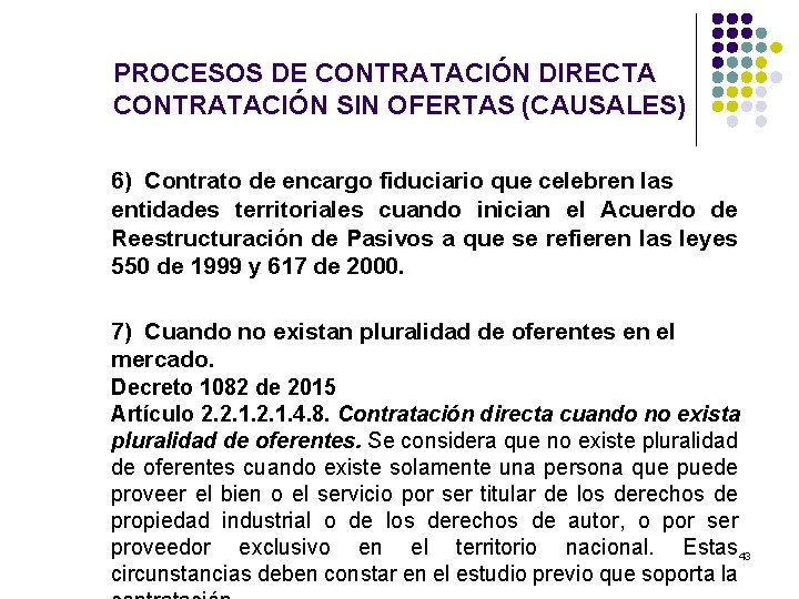 PROCESOS DE CONTRATACIÓN DIRECTA CONTRATACIÓN SIN OFERTAS (CAUSALES) 6) Contrato de encargo fiduciario que