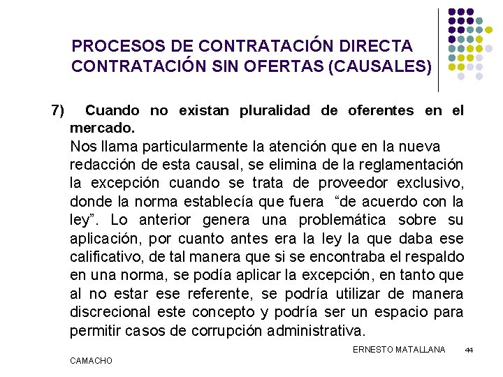 PROCESOS DE CONTRATACIÓN DIRECTA CONTRATACIÓN SIN OFERTAS (CAUSALES) 7) Cuando no existan pluralidad de