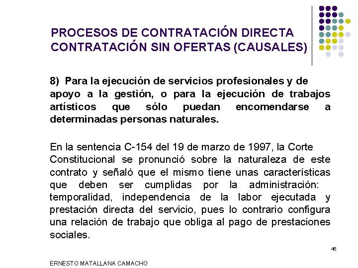 PROCESOS DE CONTRATACIÓN DIRECTA CONTRATACIÓN SIN OFERTAS (CAUSALES) 8) Para la ejecución de servicios