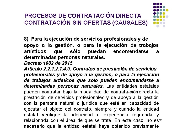 PROCESOS DE CONTRATACIÓN DIRECTA CONTRATACIÓN SIN OFERTAS (CAUSALES) 8) Para la ejecución de servicios