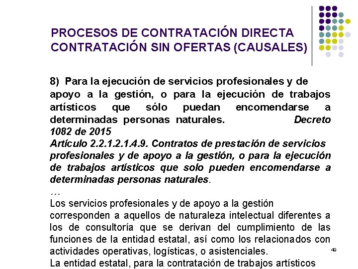 PROCESOS DE CONTRATACIÓN DIRECTA CONTRATACIÓN SIN OFERTAS (CAUSALES) 8) Para la ejecución de servicios