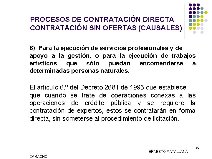 PROCESOS DE CONTRATACIÓN DIRECTA CONTRATACIÓN SIN OFERTAS (CAUSALES) 8) Para la ejecución de servicios