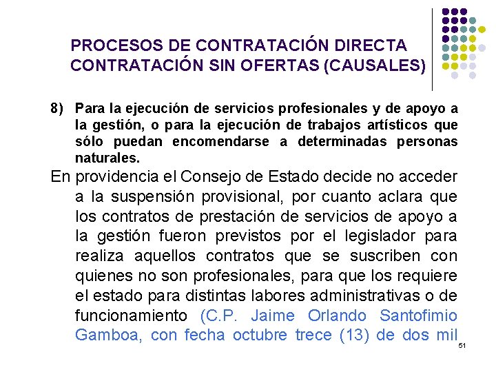 PROCESOS DE CONTRATACIÓN DIRECTA CONTRATACIÓN SIN OFERTAS (CAUSALES) 8) Para la ejecución de servicios