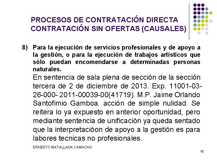PROCESOS DE CONTRATACIÓN DIRECTA CONTRATACIÓN SIN OFERTAS (CAUSALES) 8) Para la ejecución de servicios