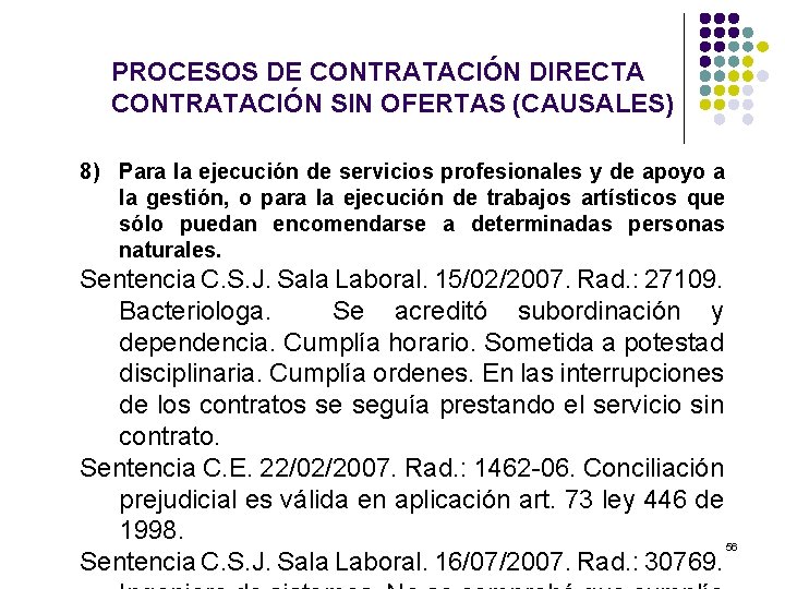 PROCESOS DE CONTRATACIÓN DIRECTA CONTRATACIÓN SIN OFERTAS (CAUSALES) 8) Para la ejecución de servicios