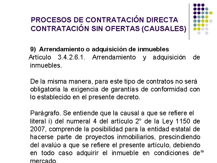 PROCESOS DE CONTRATACIÓN DIRECTA CONTRATACIÓN SIN OFERTAS (CAUSALES) 9) Arrendamiento o adquisición de inmuebles