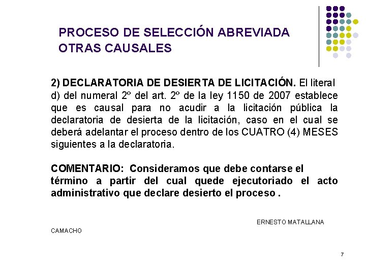 PROCESO DE SELECCIÓN ABREVIADA OTRAS CAUSALES 2) DECLARATORIA DE DESIERTA DE LICITACIÓN. El literal