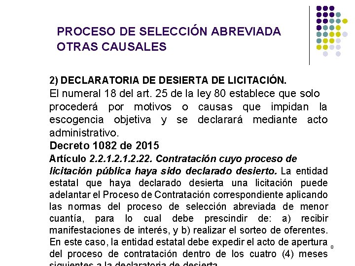 PROCESO DE SELECCIÓN ABREVIADA OTRAS CAUSALES 2) DECLARATORIA DE DESIERTA DE LICITACIÓN. El numeral