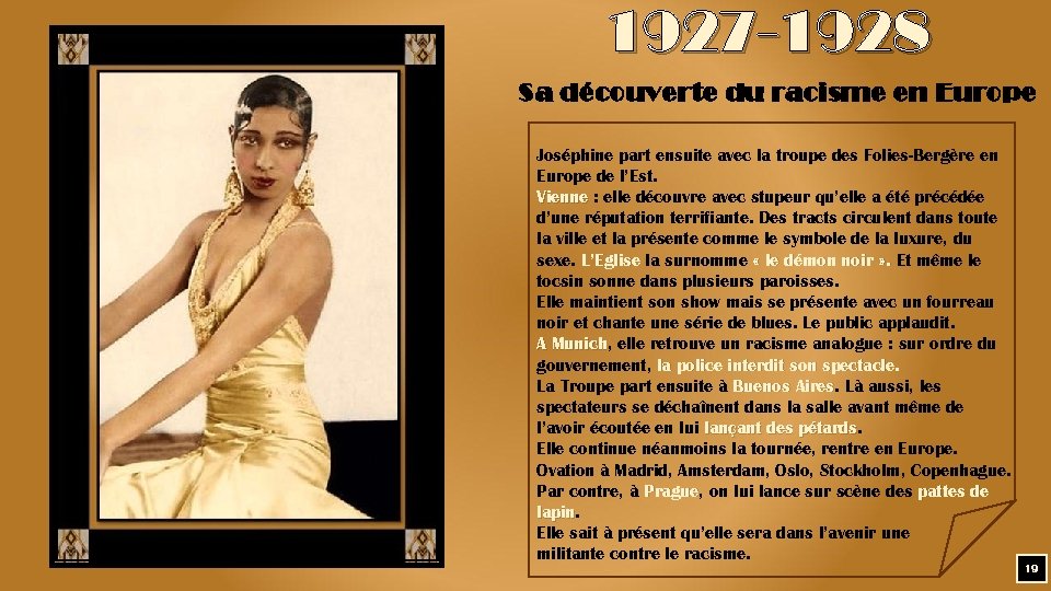 1927 -1928 Sa découverte du racisme en Europe Joséphine part ensuite avec la troupe