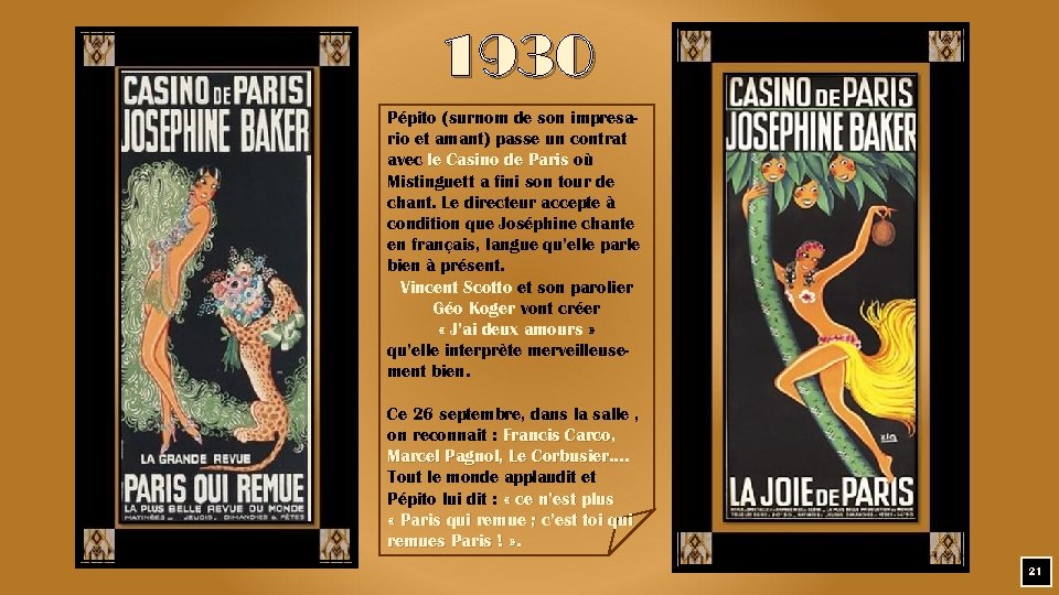 1930 Pépito (surnom de son impresario et amant) passe un contrat avec le Casino