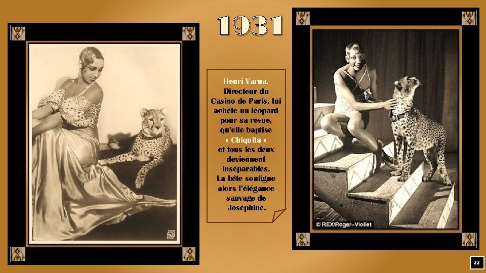 1931 Henri Varna, Directeur du Casino de Paris, lui achète un léopard pour sa