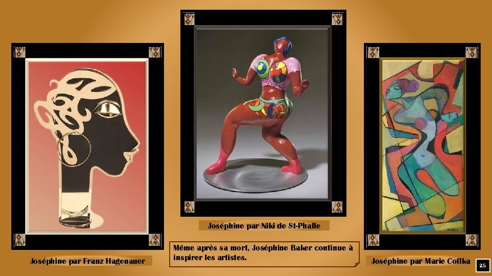 Joséphine par Niki de St-Phalle Joséphine par Franz Hagenauer Même après sa mort, Joséphine