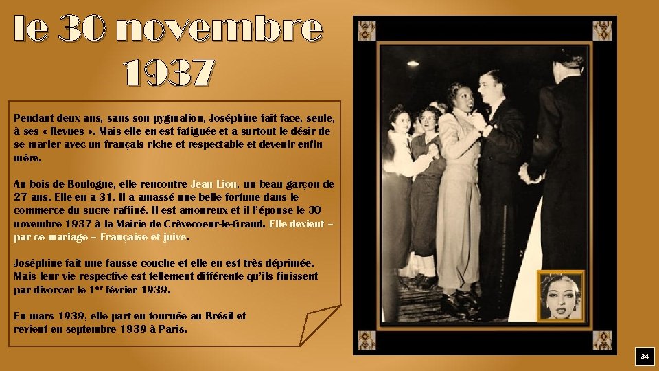 le 30 novembre 1937 Pendant deux ans, sans son pygmalion, Joséphine fait face, seule,