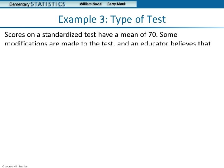 Example 3: Type of Test • ©Mc. Graw-Hill Education. 