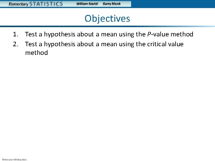 Objectives 1. Test a hypothesis about a mean using the P-value method 2. Test