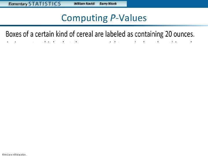 Computing P-Values • ©Mc. Graw-Hill Education. 