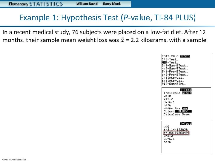 Example 1: Hypothesis Test (P-value, TI-84 PLUS) • ©Mc. Graw-Hill Education. 