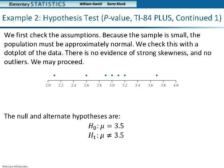 Example 2: Hypothesis Test (P-value, TI-84 PLUS, Continued 1) We first check the assumptions.