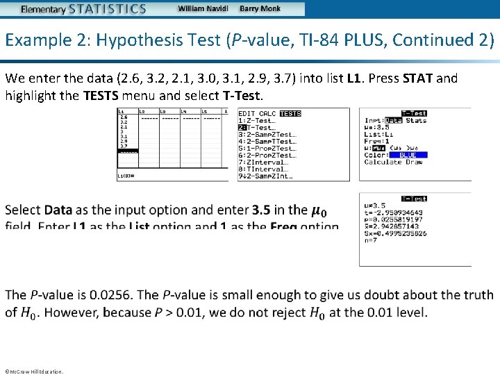 Example 2: Hypothesis Test (P-value, TI-84 PLUS, Continued 2) We enter the data (2.