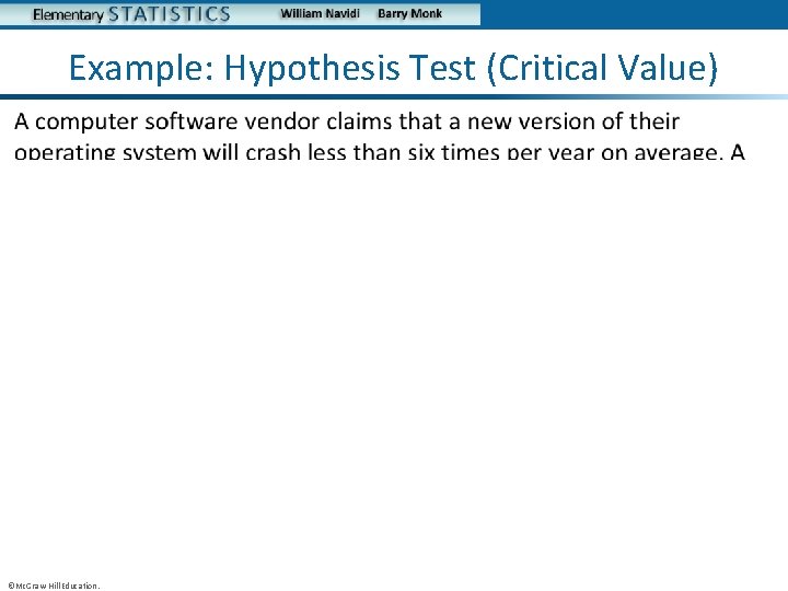 Example: Hypothesis Test (Critical Value) • ©Mc. Graw-Hill Education. 