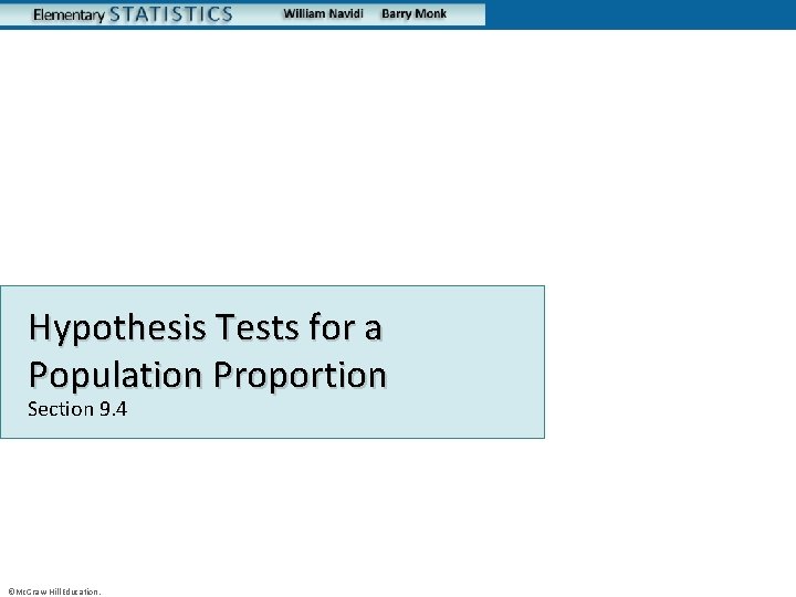 Hypothesis Tests for a Population Proportion Section 9. 4 ©Mc. Graw-Hill Education. 