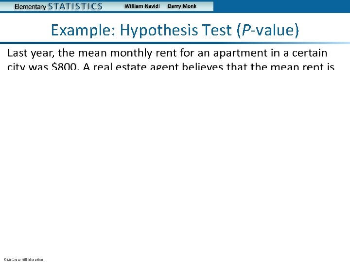 Example: Hypothesis Test (P-value) • ©Mc. Graw-Hill Education. 