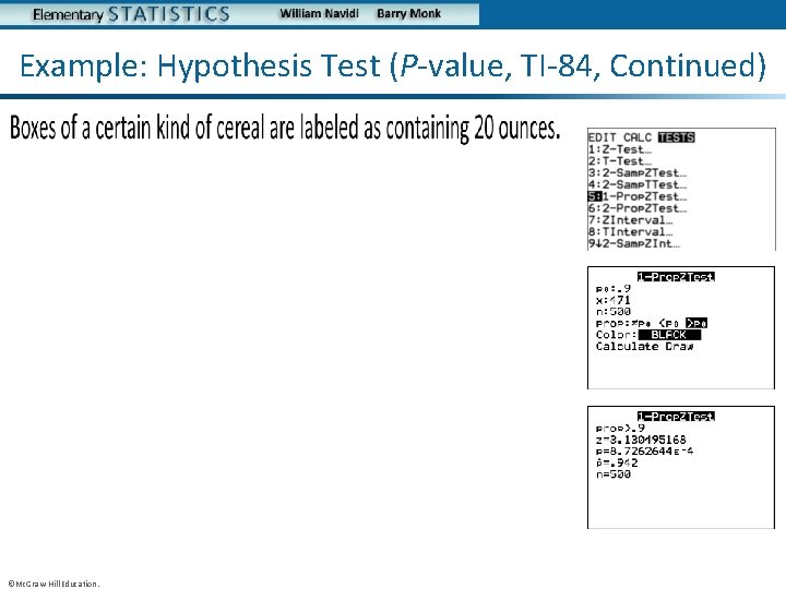 Example: Hypothesis Test (P-value, TI-84, Continued) • ©Mc. Graw-Hill Education. 