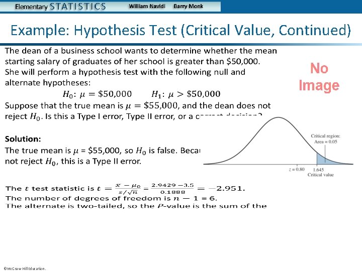 Example: Hypothesis Test (Critical Value, Continued) • • ©Mc. Graw-Hill Education. • 