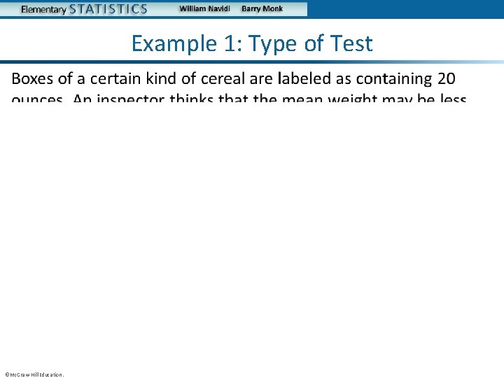 Example 1: Type of Test • ©Mc. Graw-Hill Education. 