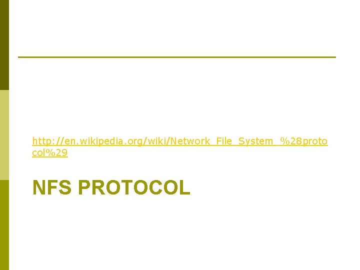 http: //en. wikipedia. org/wiki/Network_File_System_%28 proto col%29 NFS PROTOCOL 