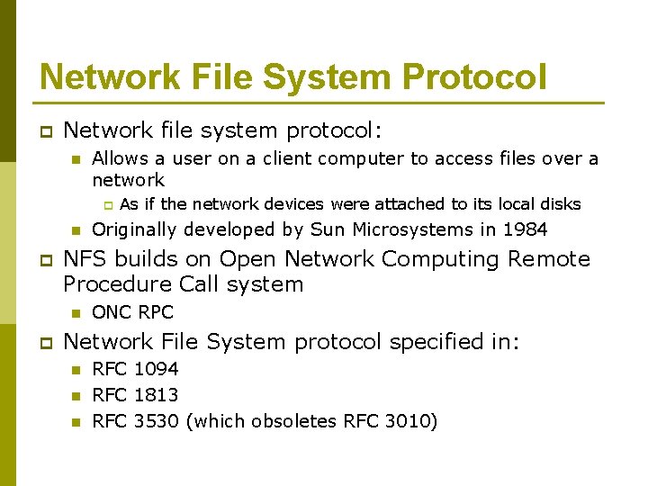Network File System Protocol p Network file system protocol: n Allows a user on