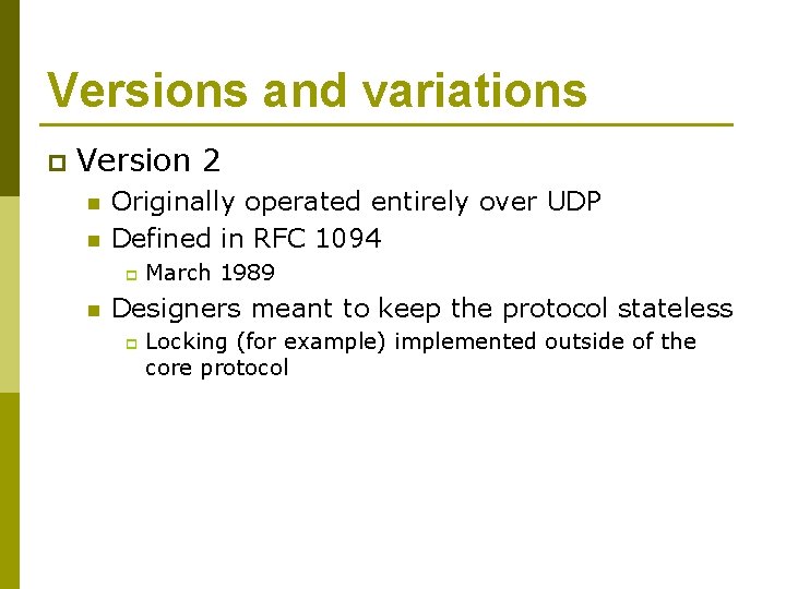 Versions and variations p Version 2 n n Originally operated entirely over UDP Defined