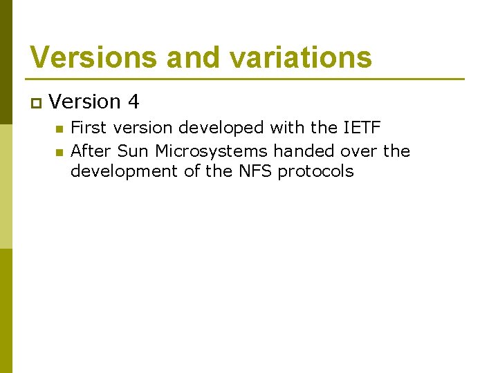 Versions and variations p Version 4 n n First version developed with the IETF