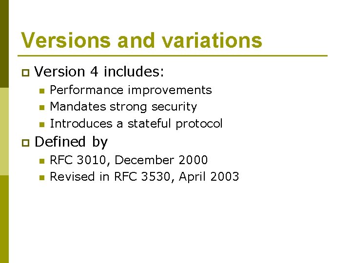 Versions and variations p Version 4 includes: n n n p Performance improvements Mandates