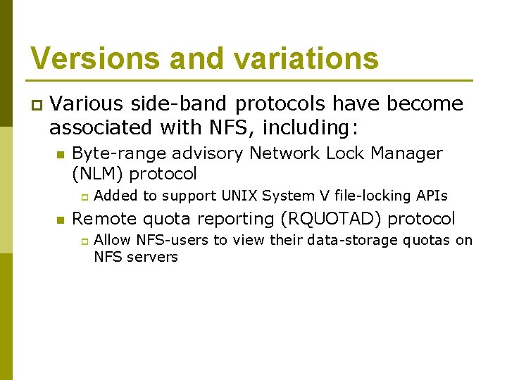 Versions and variations p Various side-band protocols have become associated with NFS, including: n