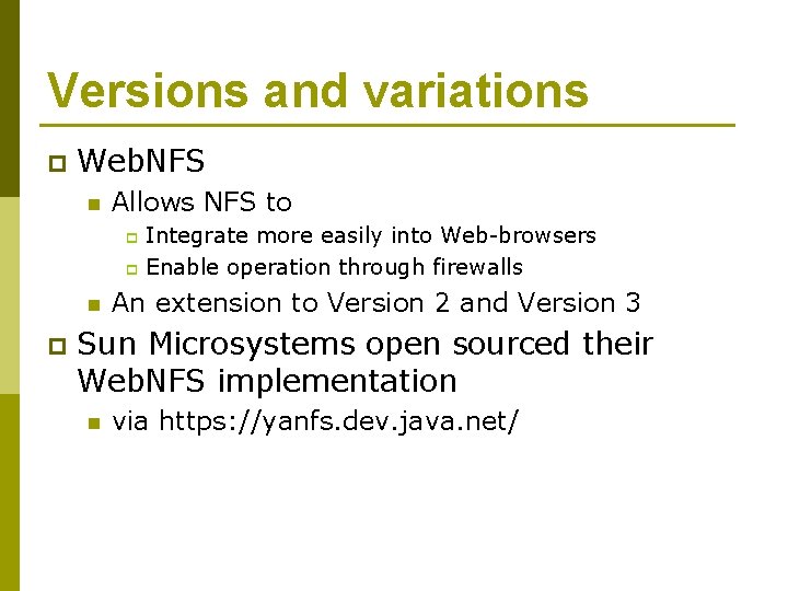 Versions and variations p Web. NFS n Allows NFS to Integrate more easily into